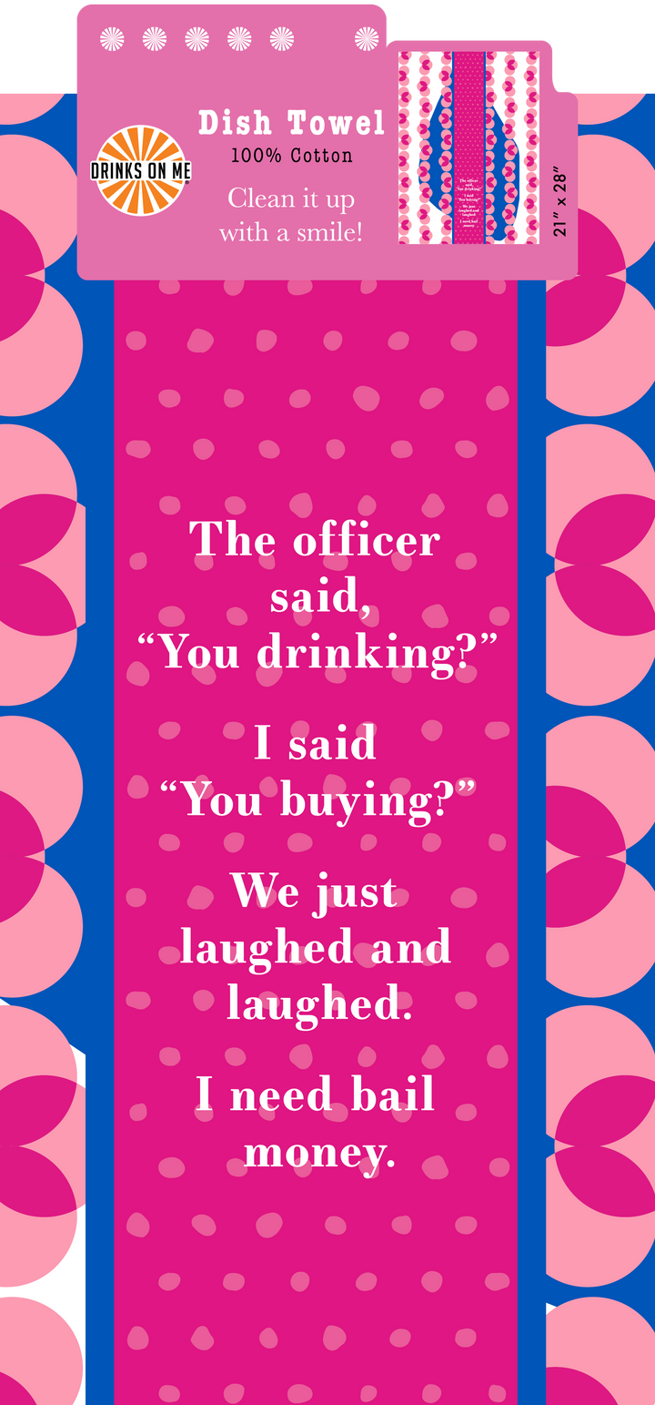 DISH TOWEL: You Drinking?