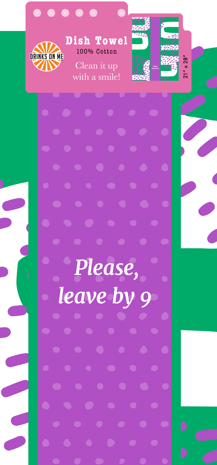 DISH TOWEL: Leave by 9